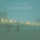 Cinnamon Chasers - Set The Sky On Fire (Alt)