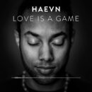 HAEVN - Love Is A Game