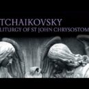 Tchaikovsky: Liturgy of St John Chrysostom